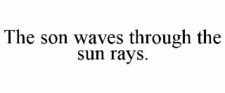 the son waves through the sun rays.