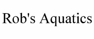rob's aquatics