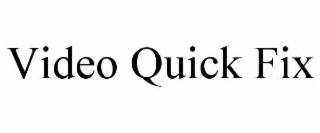 video quick fix