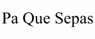 pa que sepas