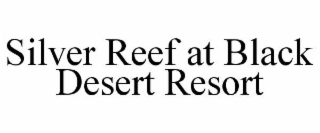 silver reef at black desert resort