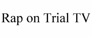 rap on trial tv