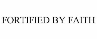 fortified by faith
