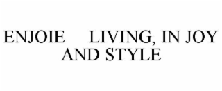 enjoie     living, in joy and style