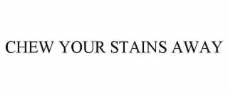 chew your stains away