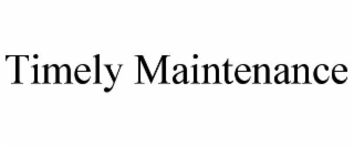 timely maintenance