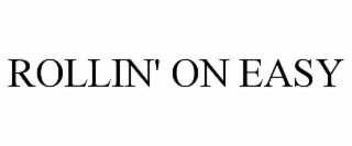 rollin' on easy