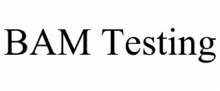bam testing