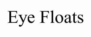 eye floats