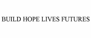 build hope lives futures