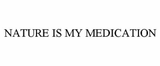 nature is my medication