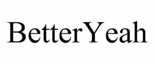 betteryeah