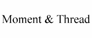 moment & thread