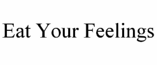 eat your feelings