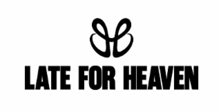 late for heaven