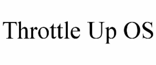 throttle up os