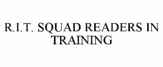 r.i.t. squad readers in training