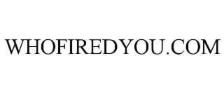 whofiredyou.com