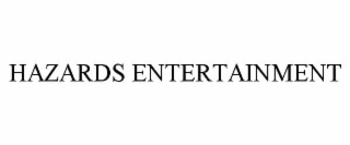 hazards entertainment
