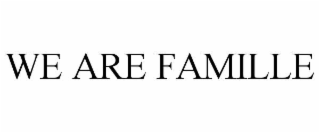 we are famille