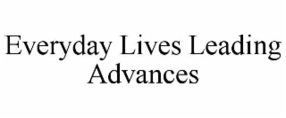 everyday lives leading advances