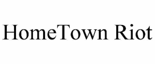 hometown riot