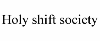 holy shift society