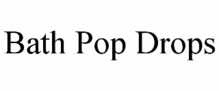 bath pop drops