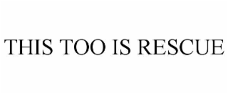 this too is rescue