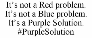 it’s not a red problem. it’s not a blue problem. it’s a purple solution. #purplesolution