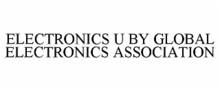 electronics u by global electronics association