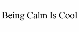 being calm is cool