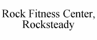 rock fitness center, rocksteady