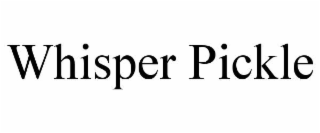 whisper pickle