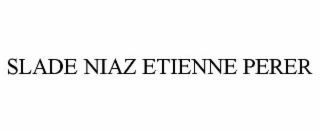 slade niaz etienne perer