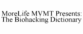 morelife mvmt presents: the biohacking dictionary