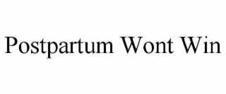 postpartum wont win