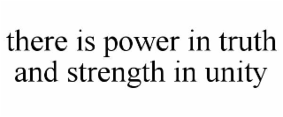 there is power in truth and strength in unity