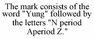 the mark consists of the word "yung" followed by the letters "n period aperiod z."
