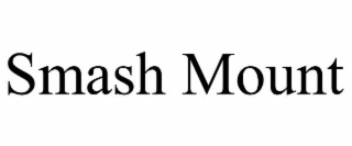 smash mount