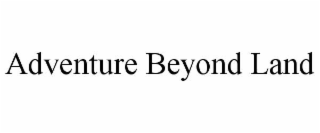 adventure beyond land