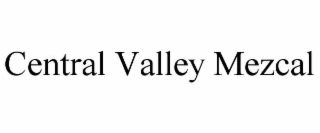 central valley mezcal