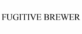 fugitive brewer