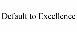 default to excellence