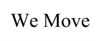 we move