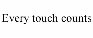 every touch counts