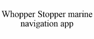 whopper stopper marine navigation app