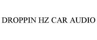 droppin hz car audio
