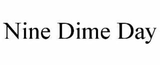 nine dime day