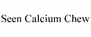 seen calcium chew